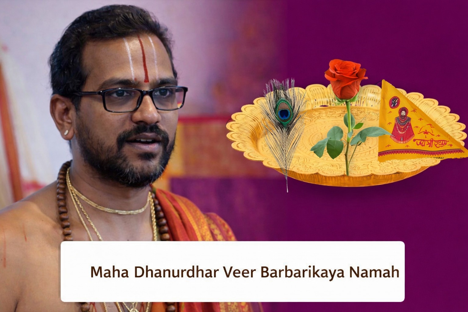 Maha Dhanurdhar Veer Barbarikaya Namah Mantr
